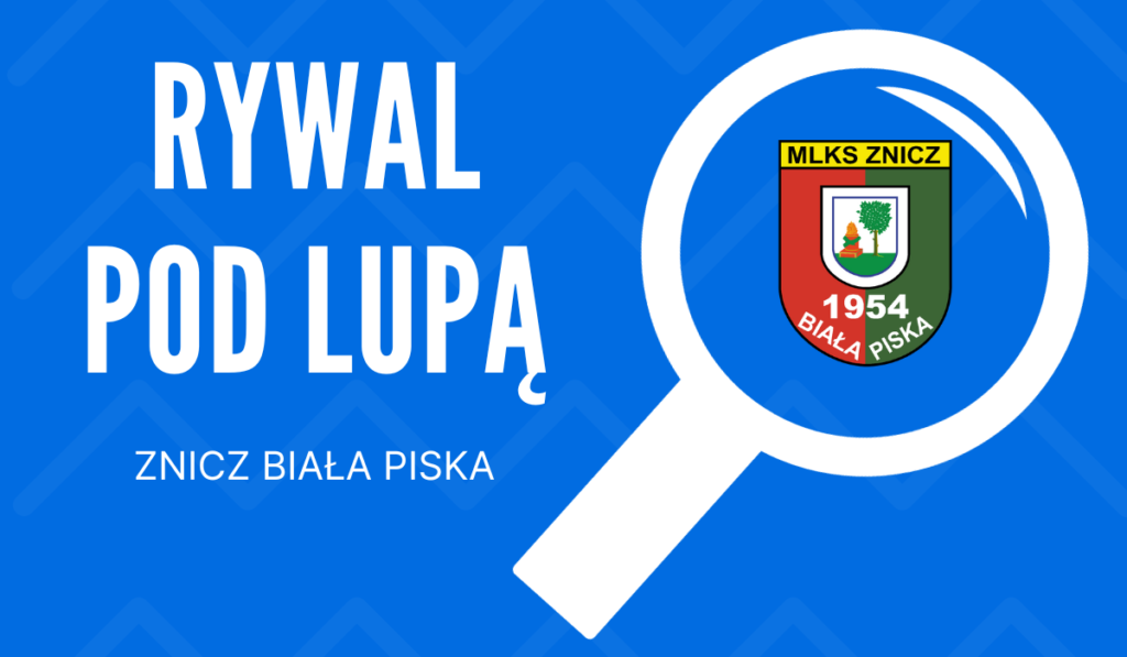 Rywal pod lupą: Znicz Biała Piska