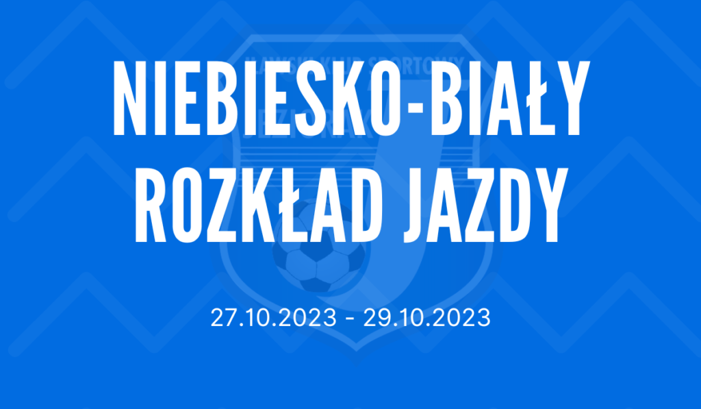 Niebiesko-Biały Rozkład Jazdy (27.10.2023 – 29.10.2023)