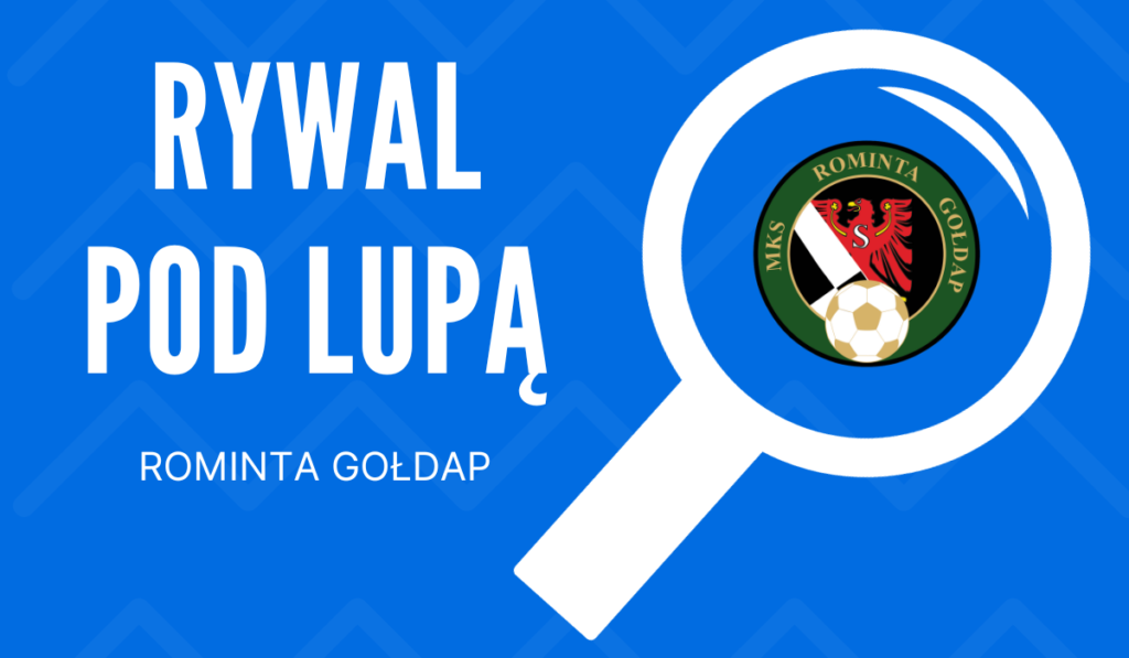Rywal pod lupą: Rominta Gołdap