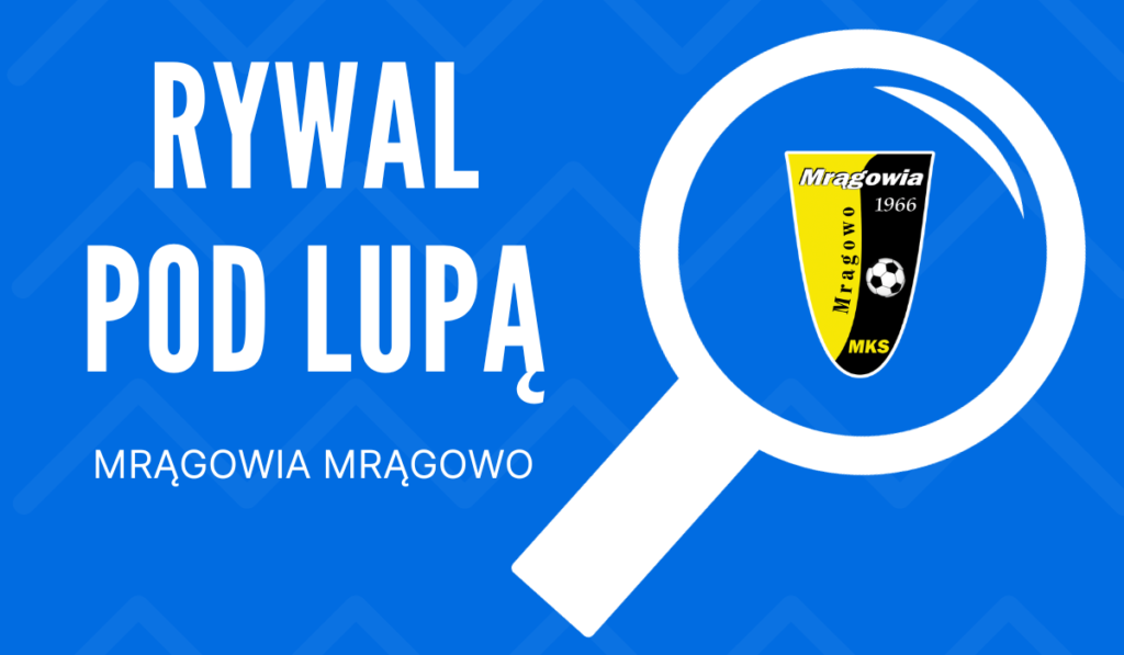 Rywal pod lupą: Mrągowia Mrągowo