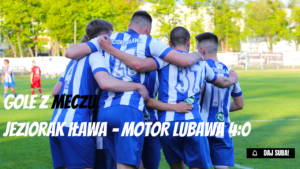 Gole z meczu Jeziorak Iława – Motor Lubawa 4:0 (2:0)