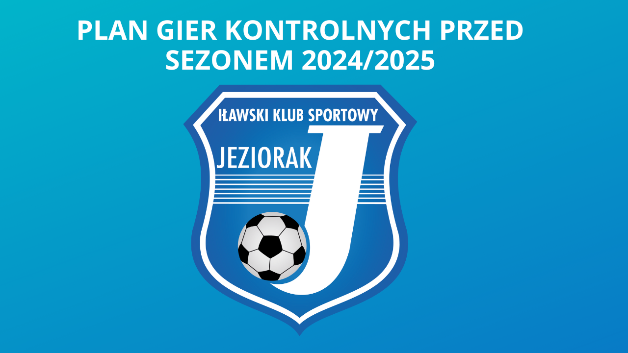 Plan gier kontrolnych piłkarzy Jezioraka