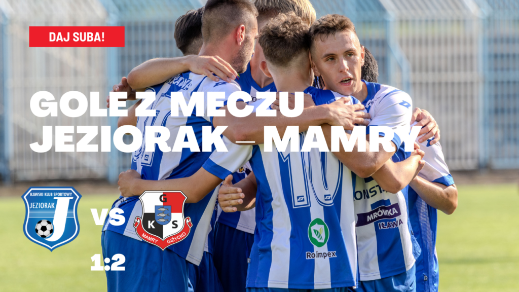 Gole z meczu Jeziorak – Mamry 1:2 (0:0)
