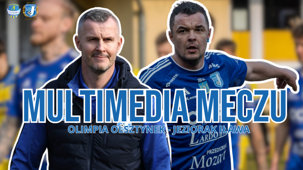 Gole i wywiady po meczu Olimpia Olsztynek – Jeziorak Iława