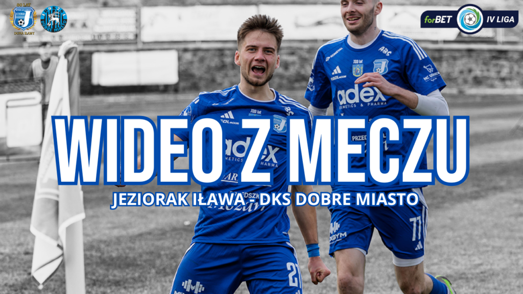 Gole i konferencja. Jeziorak Iława – DKS Dobre Miasto 1:1 (0:0)