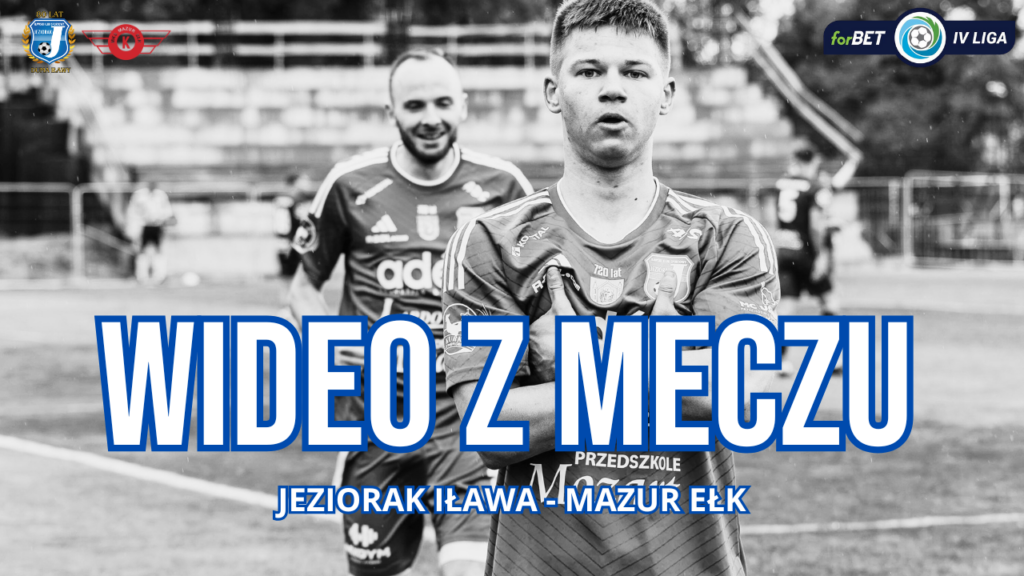 Wideo z meczu Jeziorak Iława – Mazur Ełk 2:0 (0:0)