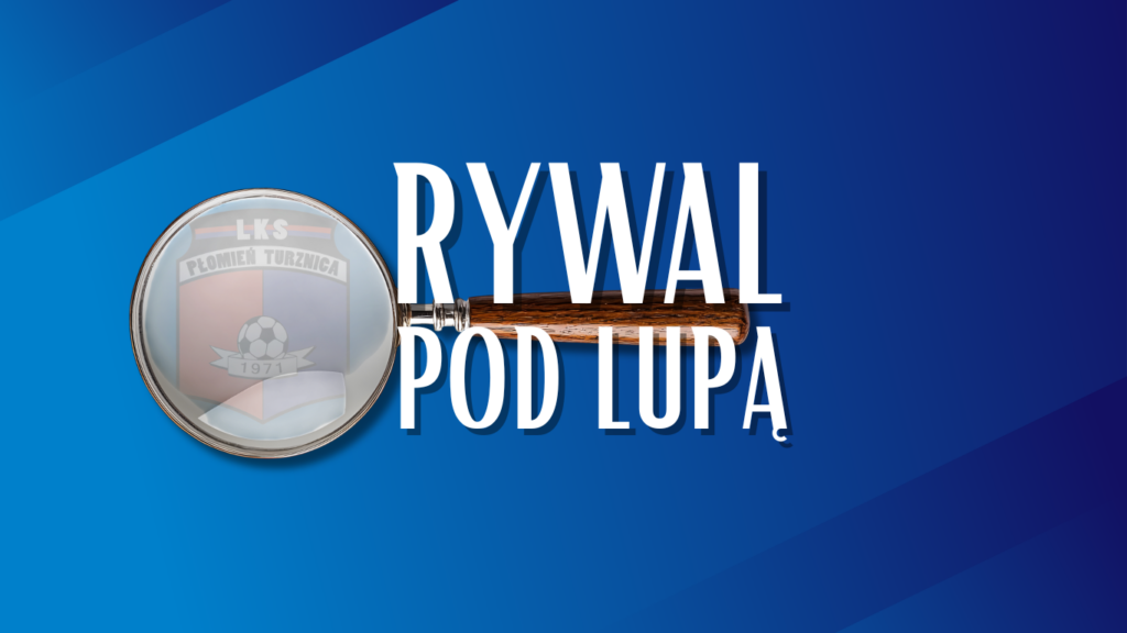 Rywale pod lupą: LKS Płomień Turznica