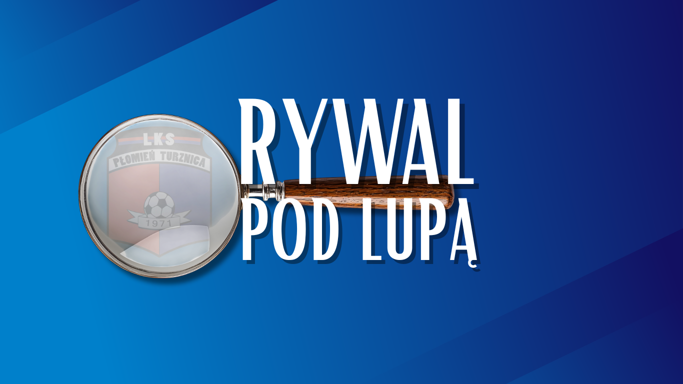 Rywale pod lupą: LKS Płomień Turznica