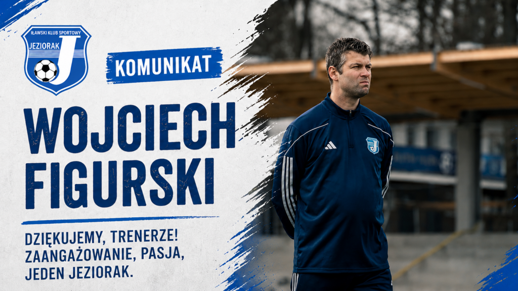 Wojciech Figurski po sezonie zakończy pracę w Jezioraku Iława