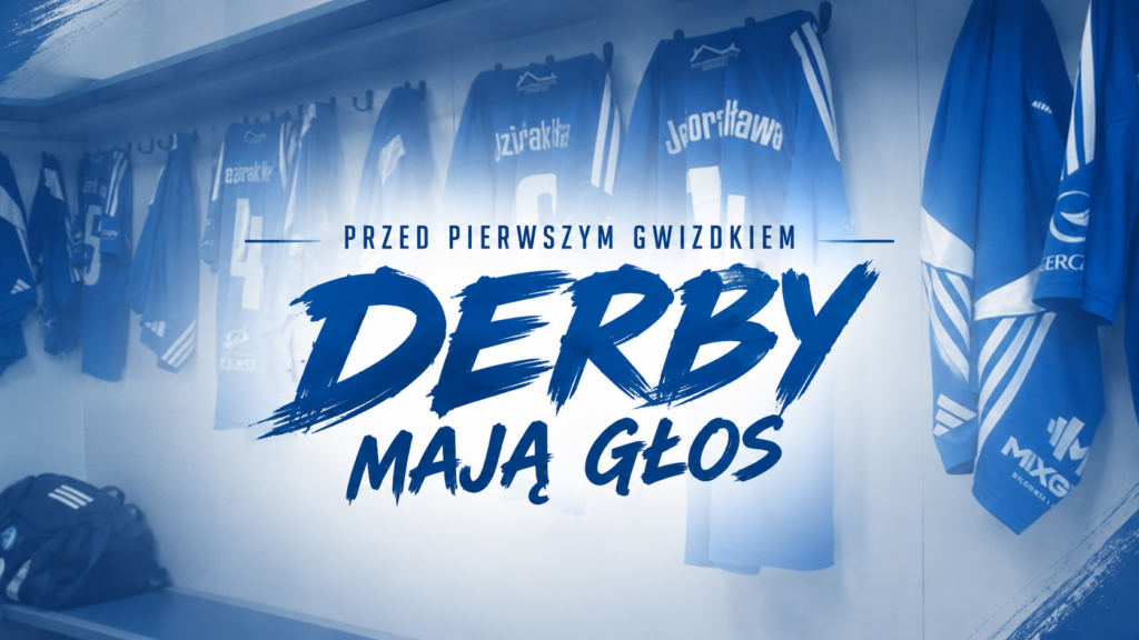 Derby mają głos. Przed pierwszym gwizdkiem